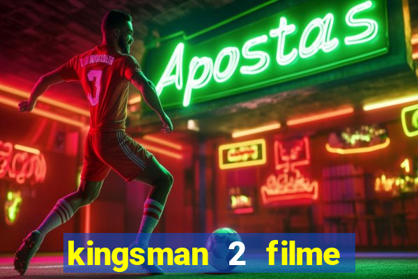 kingsman 2 filme completo dublado